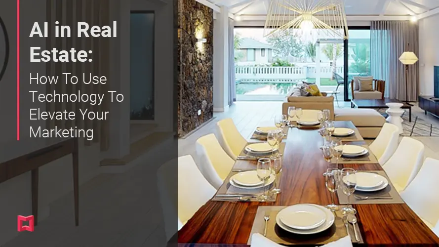 AI in Real Estate: How To Use Technology To Elevate Your Marketing teaser